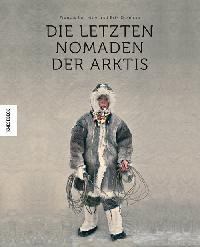 Die letzten Nomaden der Arktis